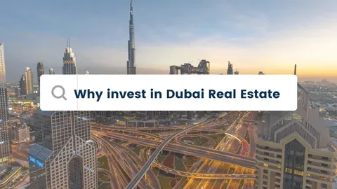Why Invest in Dubai Real Estate? A Smart Move for UAE Property Investors